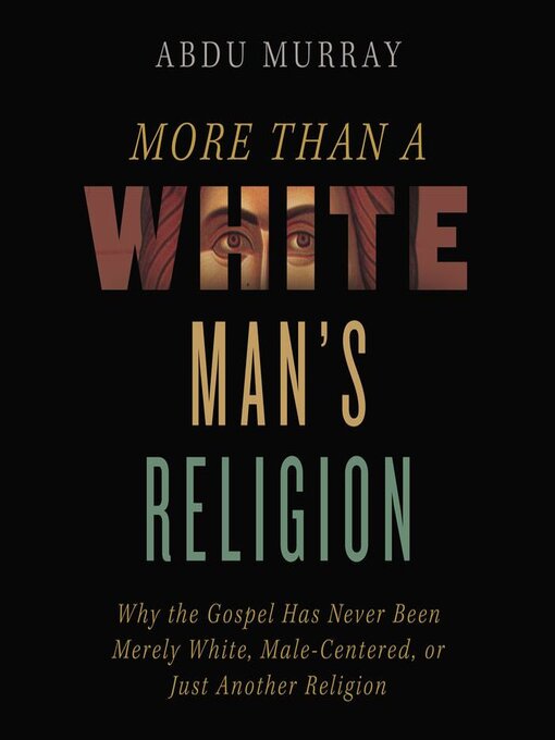 Title details for More Than a White Man's Religion by Abdu Murray - Available